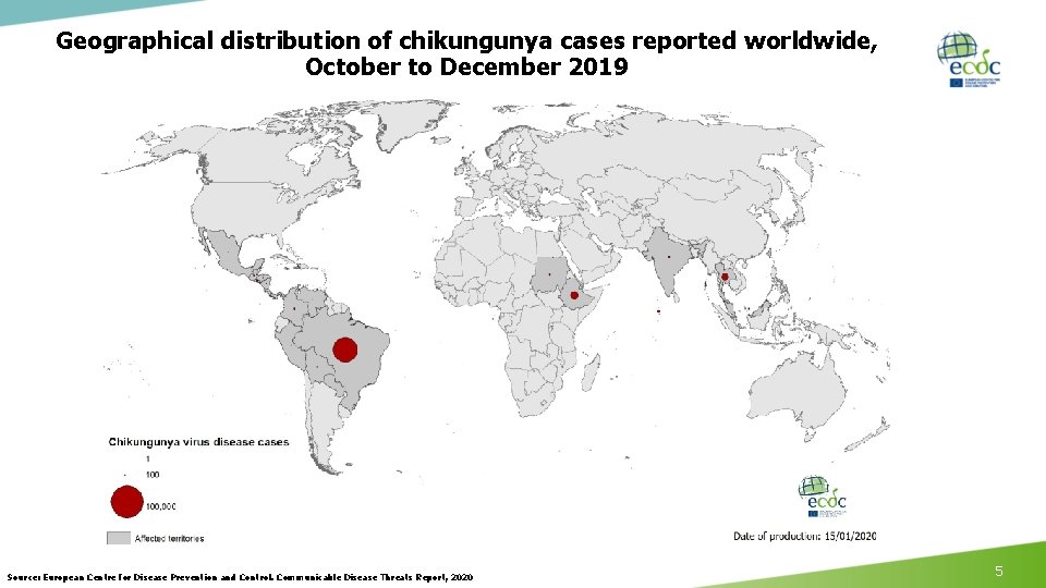 Geographical distribution of chikungunya cases reported worldwide, October to December 2019 Source: European Centre