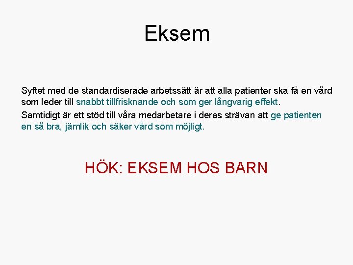 Eksem Syftet med de standardiserade arbetssätt är att alla patienter ska få en vård