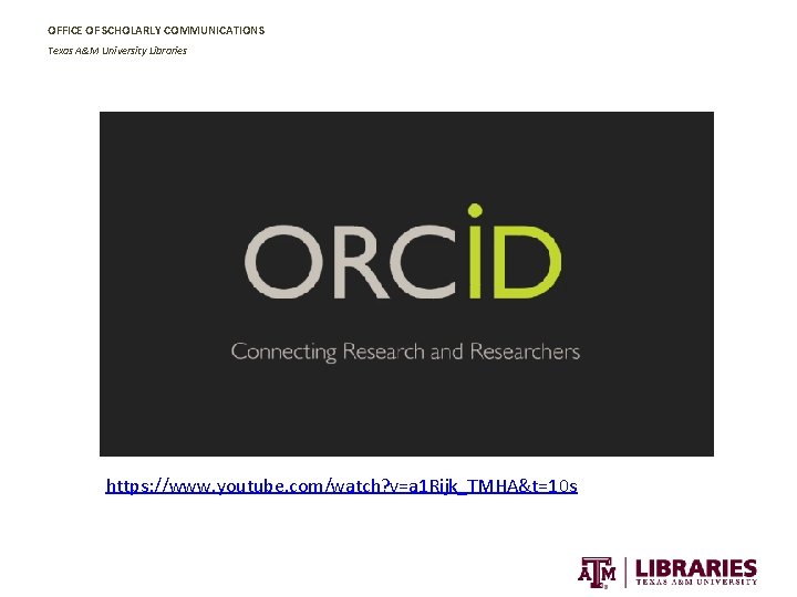 OFFICE OF SCHOLARLY COMMUNICATIONS Texas A&M University Libraries https: //www. youtube. com/watch? v=a 1
