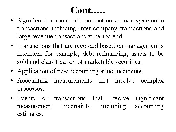 Cont. …. • Significant amount of non-routine or non-systematic transactions including inter-company transactions and