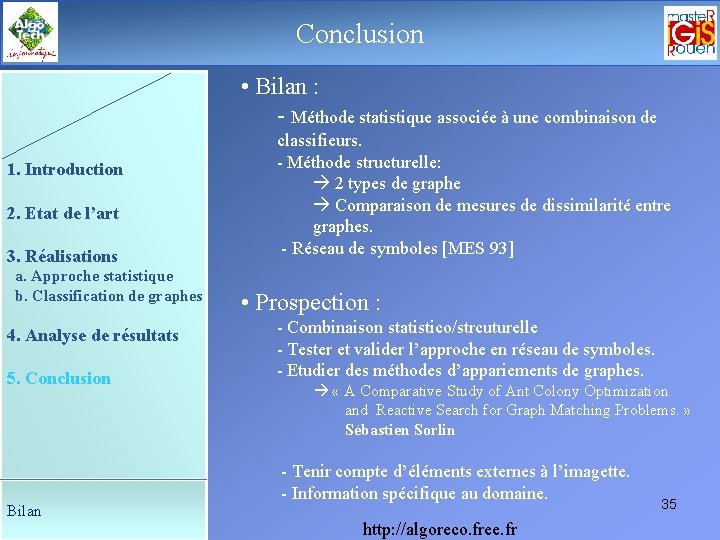 Le déroulement de. Conclusion la soutenance • Bilan : - Méthode statistique associée à