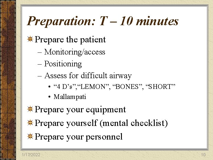 Preparation: T – 10 minutes Prepare the patient – Monitoring/access – Positioning – Assess