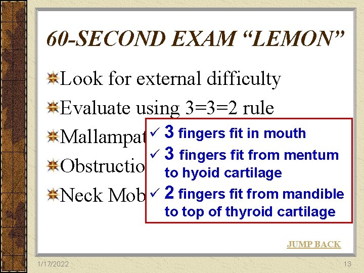 60 -SECOND EXAM “LEMON” Look for external difficulty Evaluate using 3=3=2 rule 3 fingers