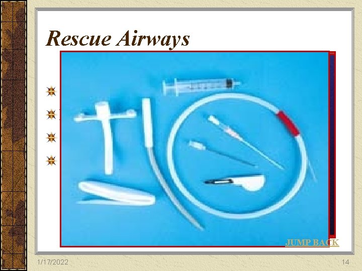 Rescue Airways Gum Elastic Bougie (GEB) Laryngeal Mask Airway (LMA/ILMA) Combitube Surgical Cricothyrotomy JUMP