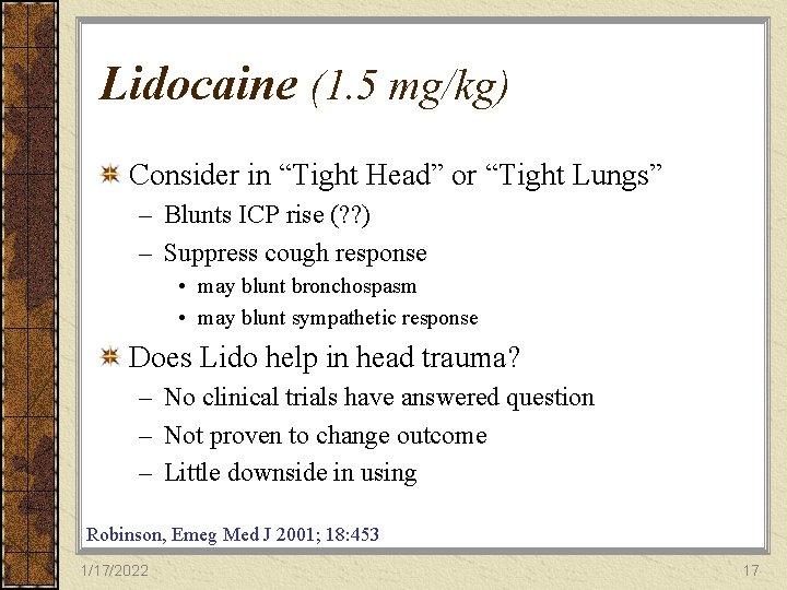 Lidocaine (1. 5 mg/kg) Consider in “Tight Head” or “Tight Lungs” – Blunts ICP