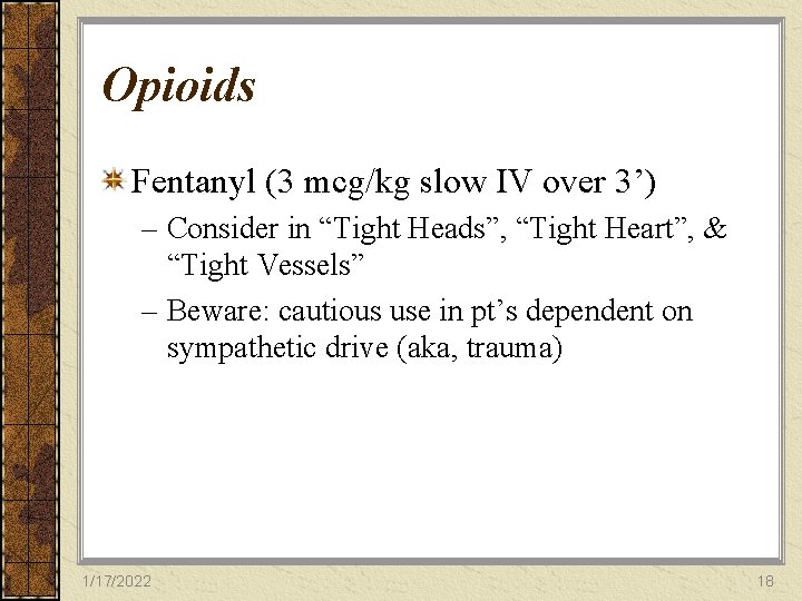 Opioids Fentanyl (3 mcg/kg slow IV over 3’) – Consider in “Tight Heads”, “Tight