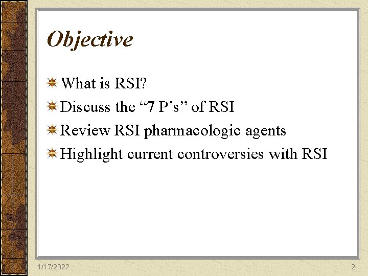 Objective What is RSI? Discuss the “ 7 P’s” of RSI Review RSI pharmacologic