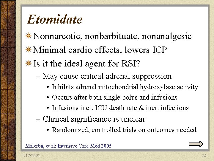 Etomidate Nonnarcotic, nonbarbituate, nonanalgesic Minimal cardio effects, lowers ICP Is it the ideal agent