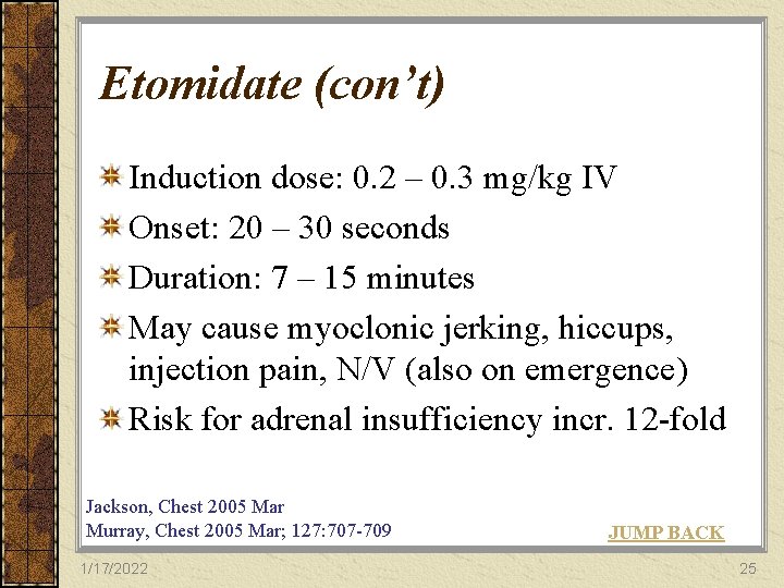 Etomidate (con’t) Induction dose: 0. 2 – 0. 3 mg/kg IV Onset: 20 –