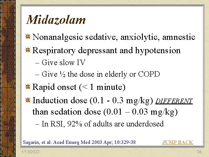 Midazolam Nonanalgesic sedative, anxiolytic, amnestic Respiratory depressant and hypotension – Give slow IV –