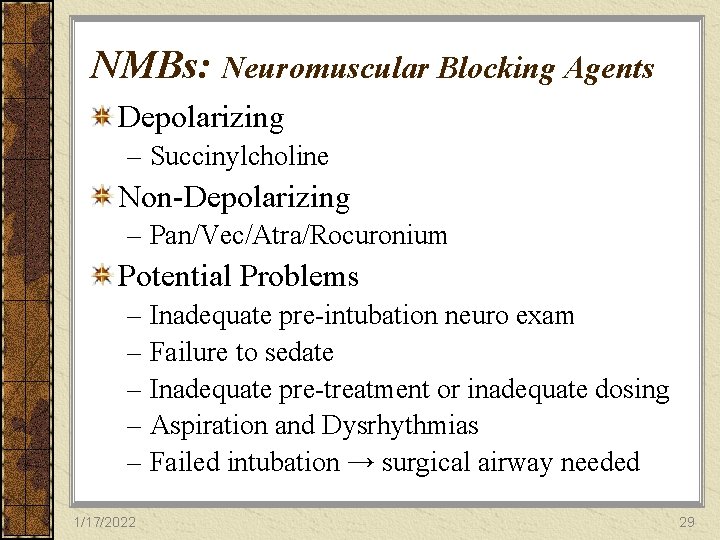 NMBs: Neuromuscular Blocking Agents Depolarizing – Succinylcholine Non-Depolarizing – Pan/Vec/Atra/Rocuronium Potential Problems – Inadequate