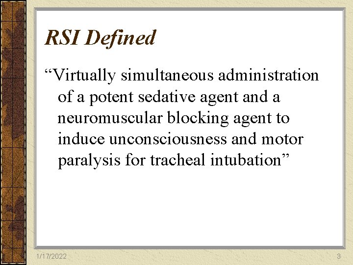 RSI Defined “Virtually simultaneous administration of a potent sedative agent and a neuromuscular blocking