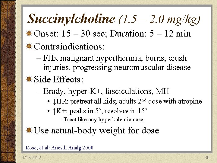 Succinylcholine (1. 5 – 2. 0 mg/kg) Onset: 15 – 30 sec; Duration: 5