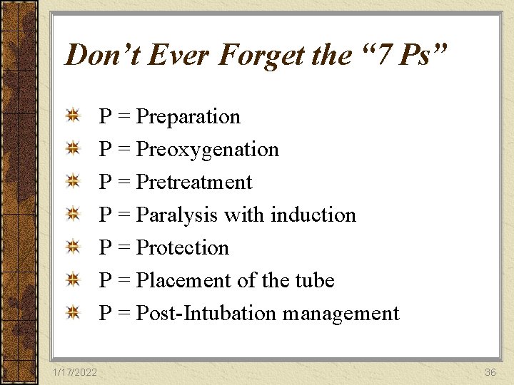 Don’t Ever Forget the “ 7 Ps” P = Preparation P = Preoxygenation P