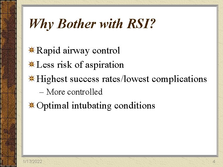 Why Bother with RSI? Rapid airway control Less risk of aspiration Highest success rates/lowest