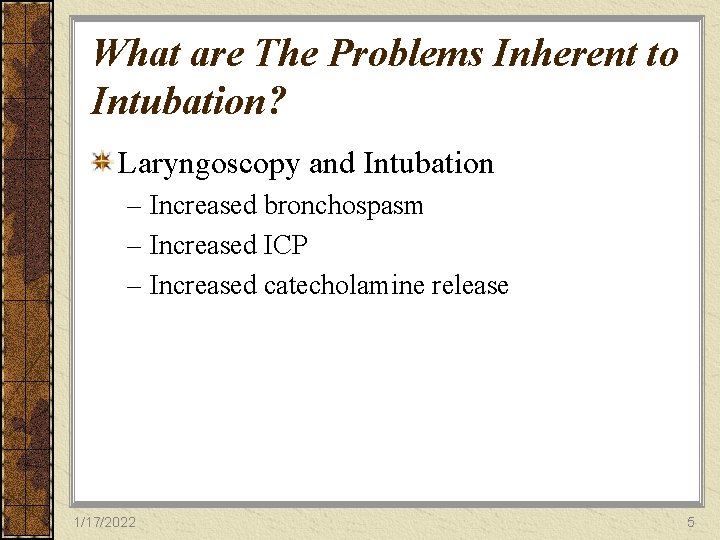 What are The Problems Inherent to Intubation? Laryngoscopy and Intubation – Increased bronchospasm –