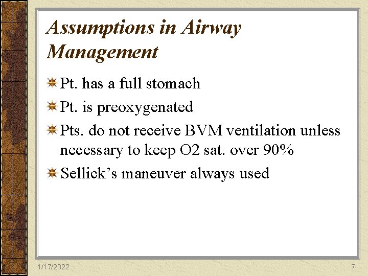 Assumptions in Airway Management Pt. has a full stomach Pt. is preoxygenated Pts. do