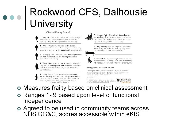 Rockwood CFS, Dalhousie University ¢ ¢ ¢ Measures frailty based on clinical assessment Ranges