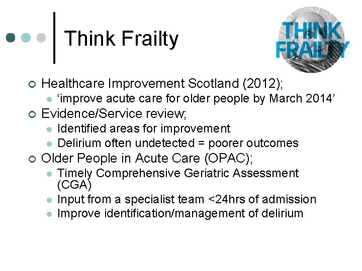 Think Frailty ¢ Healthcare Improvement Scotland (2012); l ¢ Evidence/Service review; l l ¢