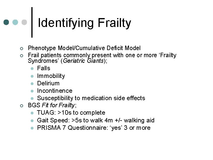 Identifying Frailty ¢ ¢ Phenotype Model/Cumulative Deficit Model Frail patients commonly present with one