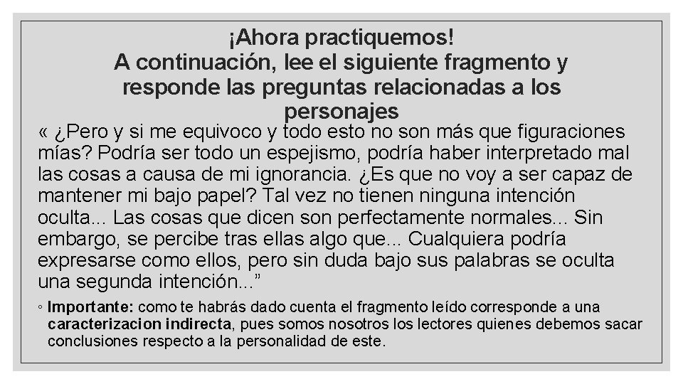 ¡Ahora practiquemos! A continuación, lee el siguiente fragmento y responde las preguntas relacionadas a