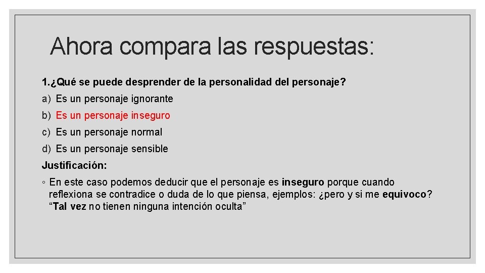 Ahora compara las respuestas: 1. ¿Qué se puede desprender de la personalidad del personaje?