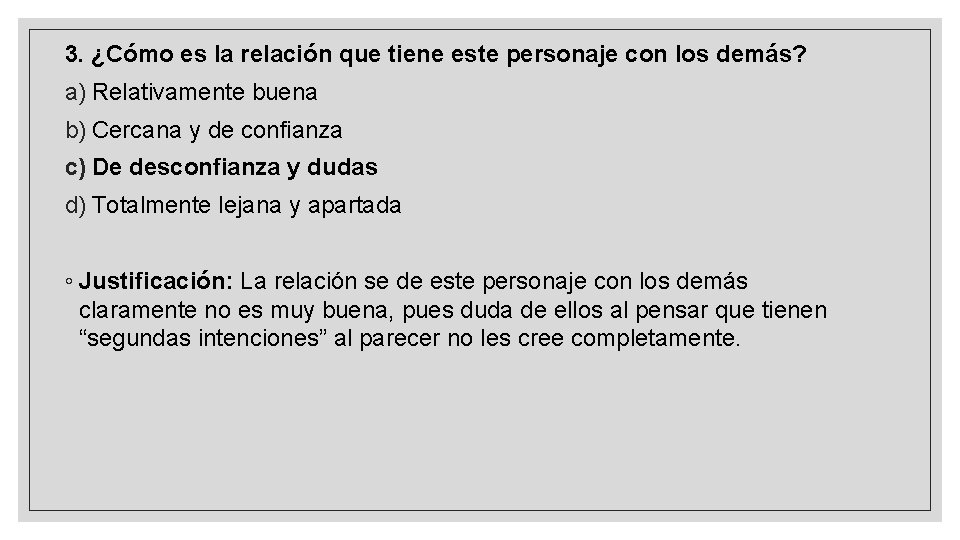 3. ¿Cómo es la relación que tiene este personaje con los demás? a) Relativamente