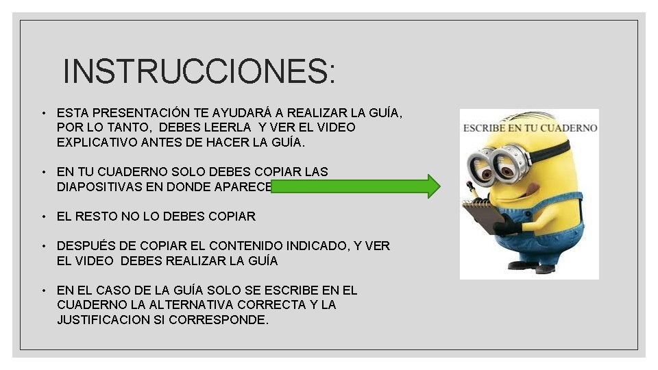 INSTRUCCIONES: • ESTA PRESENTACIÓN TE AYUDARÁ A REALIZAR LA GUÍA, POR LO TANTO, DEBES