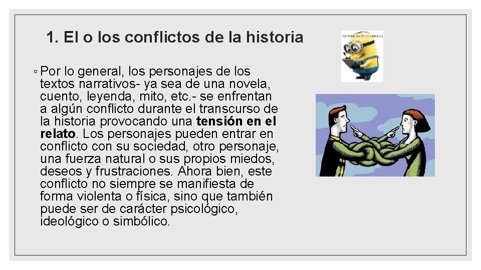 1. El o los conflictos de la historia ◦ Por lo general, los personajes