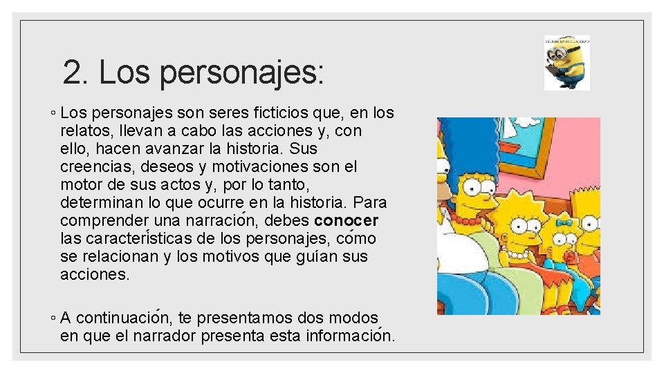 2. Los personajes: ◦ Los personajes son seres ficticios que, en los relatos, llevan