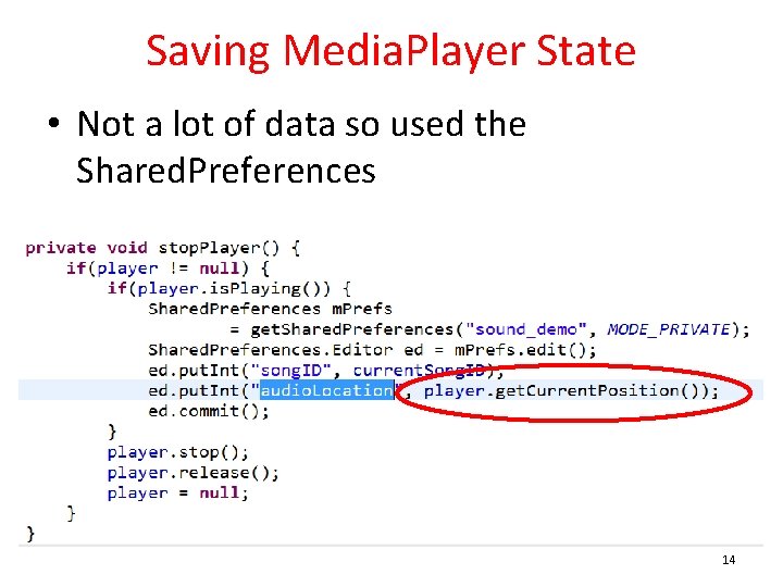 Saving Media. Player State • Not a lot of data so used the Shared.