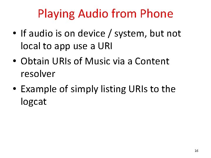 Playing Audio from Phone • If audio is on device / system, but not