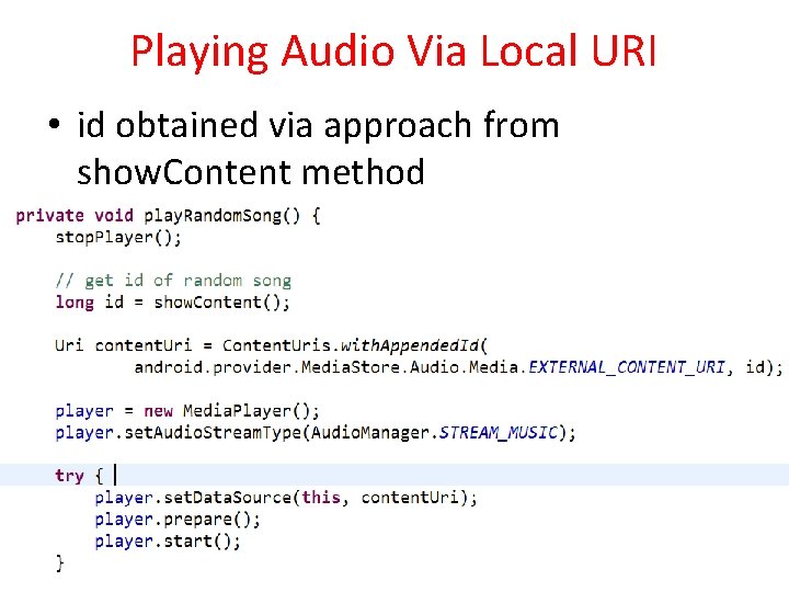 Playing Audio Via Local URI • id obtained via approach from show. Content method