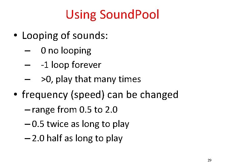 Using Sound. Pool • Looping of sounds: – – – 0 no looping -1