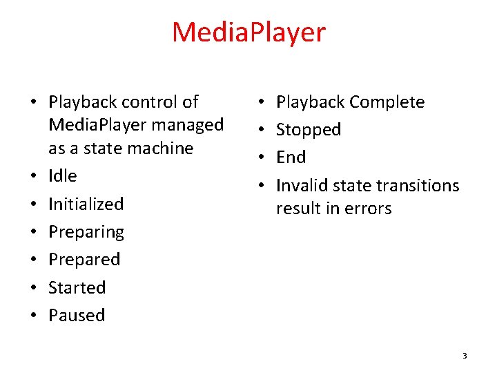 Media. Player • Playback control of Media. Player managed as a state machine •