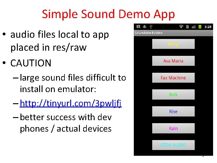 Simple Sound Demo App • audio files local to app placed in res/raw •