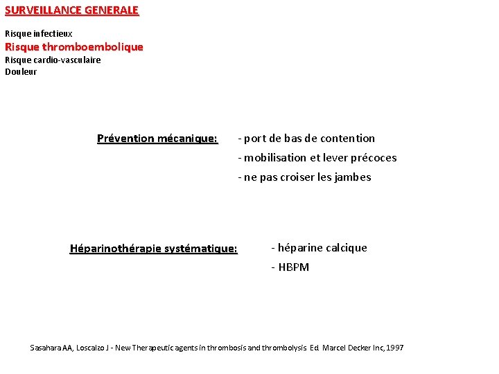 SURVEILLANCE GENERALE Risque infectieux Risque thromboembolique Risque cardio-vasculaire Douleur Prévention mécanique: - port de SURVEILLANCE GENERALE Risque infectieux Risque thromboembolique Risque cardio-vasculaire Douleur Prévention mécanique: - port de