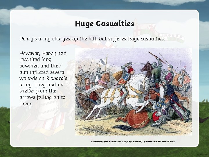 Huge Casualties Henry’s army charged up the hill, but suffered huge casualties. However, Henry Huge Casualties Henry’s army charged up the hill, but suffered huge casualties. However, Henry