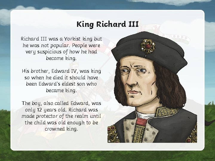 King Richard III was a Yorkist king but he was not popular. People were King Richard III was a Yorkist king but he was not popular. People were
