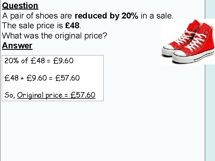 Question A pair of shoes are reduced by 20% in a sale. The sale