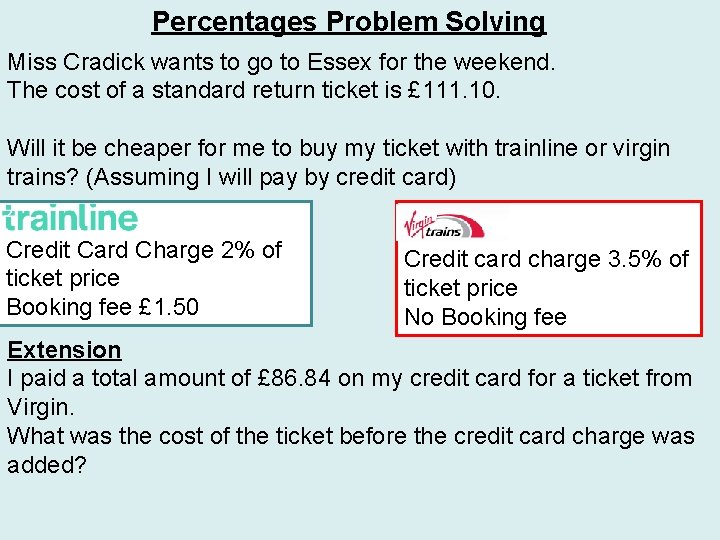 Percentages Problem Solving Miss Cradick wants to go to Essex for the weekend. The