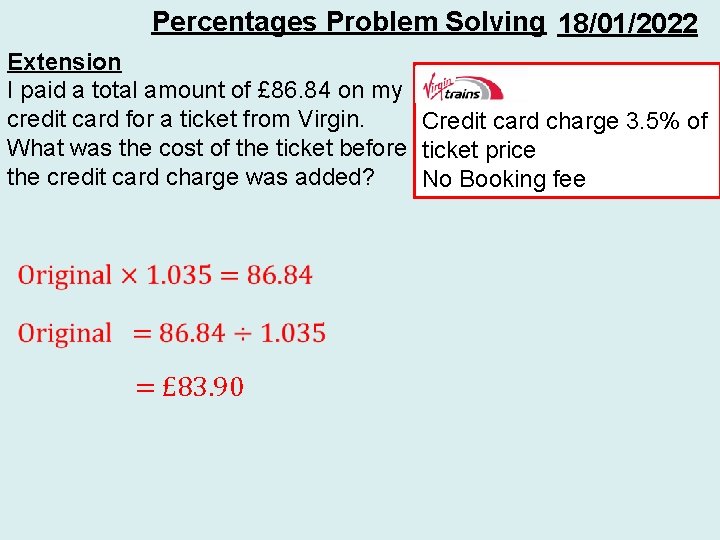 Percentages Problem Solving 18/01/2022 Extension I paid a total amount of £ 86. 84