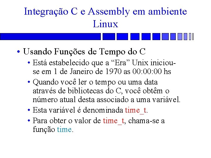 Integração C e Assembly em ambiente Linux • Usando Funções de Tempo do C