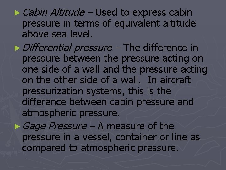 ► Cabin Altitude – Used to express cabin pressure in terms of equivalent altitude
