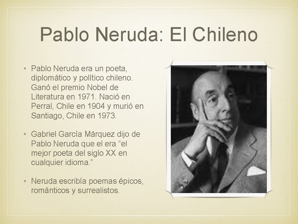 Pablo Neruda: El Chileno • Pablo Neruda era un poeta, diplomático y político chileno.