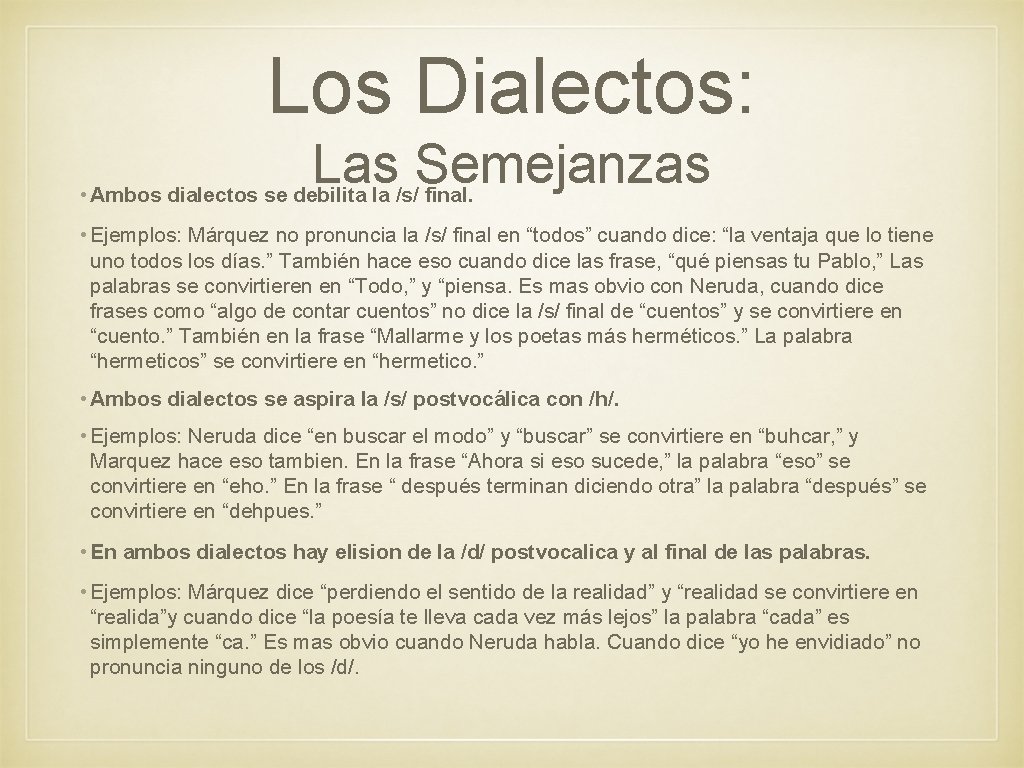 Los Dialectos: Las Semejanzas • Ambos dialectos se debilita la /s/ final. • Ejemplos:
