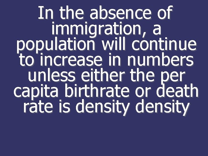 In the absence of immigration, a population will continue to increase in numbers unless