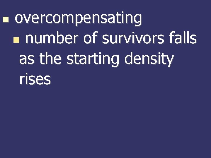  overcompensating number of survivors falls as the starting density rises 