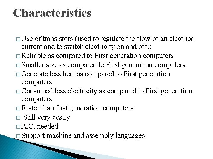 Characteristics � Use of transistors (used to regulate the flow of an electrical current