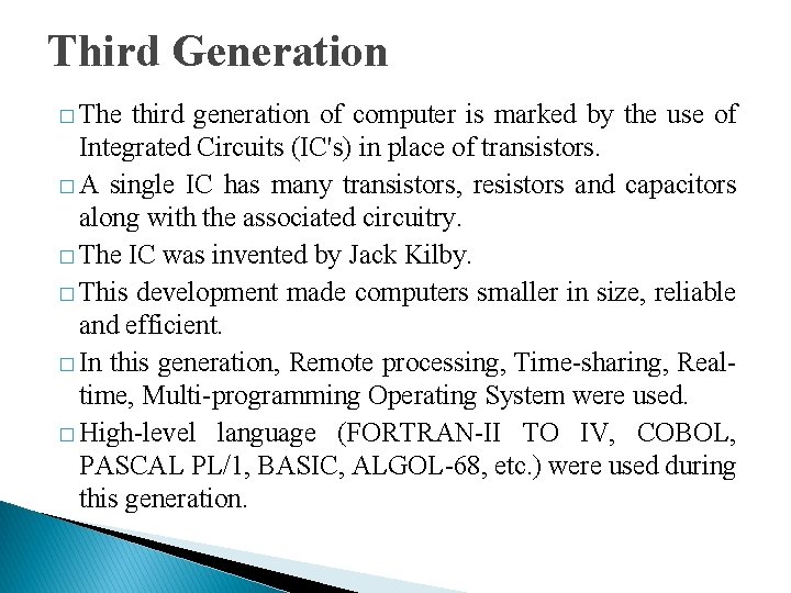 Third Generation � The third generation of computer is marked by the use of